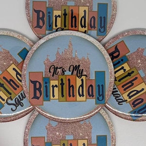 Disneyland or Disney World Castle Inspired It's My Birthday or Birthday Squad Button Pins