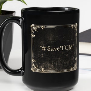 Turner Classic Movies Fan Gift, #SaveTCM Mug, Old Classic Hollywood Movies Black Glossy Mug from Wear Your Character