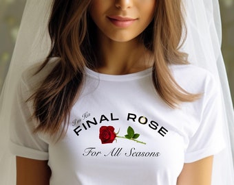 His Final Rose t-shirt, Bachelor TV Final Rose,Proposal Engagement Wedding Gift,Unisex t-shirt from Wear Your Character