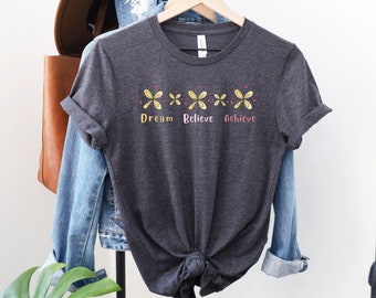 Dream Believe Achieve T-Shirt: Floral Graphic Unisex Tee