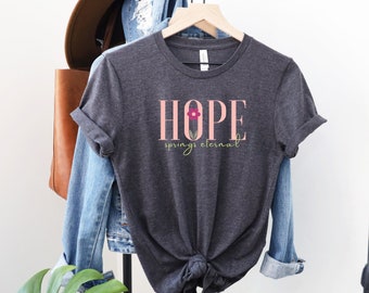 Hope Springs Eternal T-Shirt: Christian Faith Unisex Tee