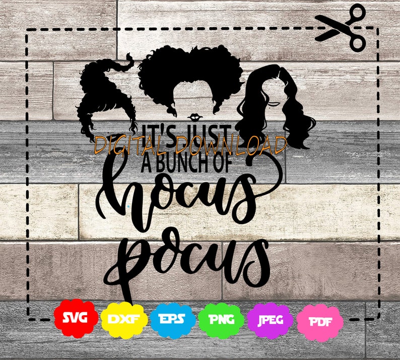 Silhouette t/'s Just A Bunch Of Hocus Pocus Cut Files For Cricut Sanderson Sister Halloween Svg Hocus Pocus svg Svg Dxf Png Eps Jpg Pdf