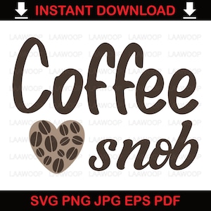Coffee Snob - SVG PNG JPG Eps Pdf files
