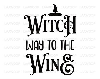 Witch Way to the Wine - SVG PNG JPG Eps Pdf files