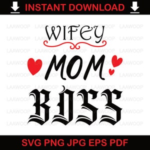 Wifey Mom Boss – SVG PNG JPG Eps Pdf files.