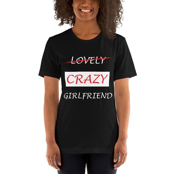 Lovely Crazy Girlfriend Tshirt Etsy