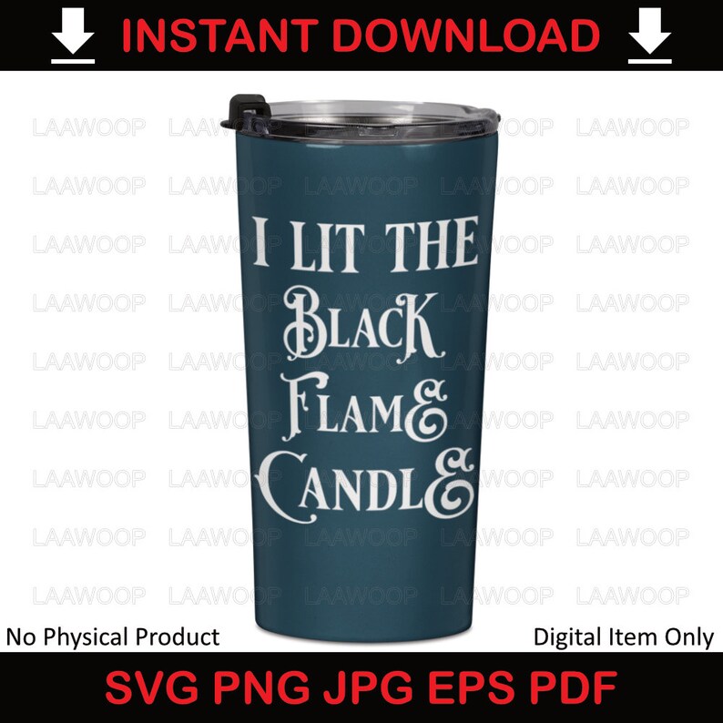 I Lit the Black Flame Candle SVG PNG JPG Eps Pdf Files Etsy