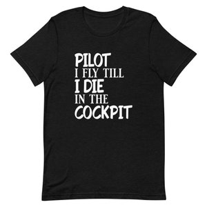 Pilot I Fly Till I Die In The Cockpit Short-Sleeve Unisex T-Shirt