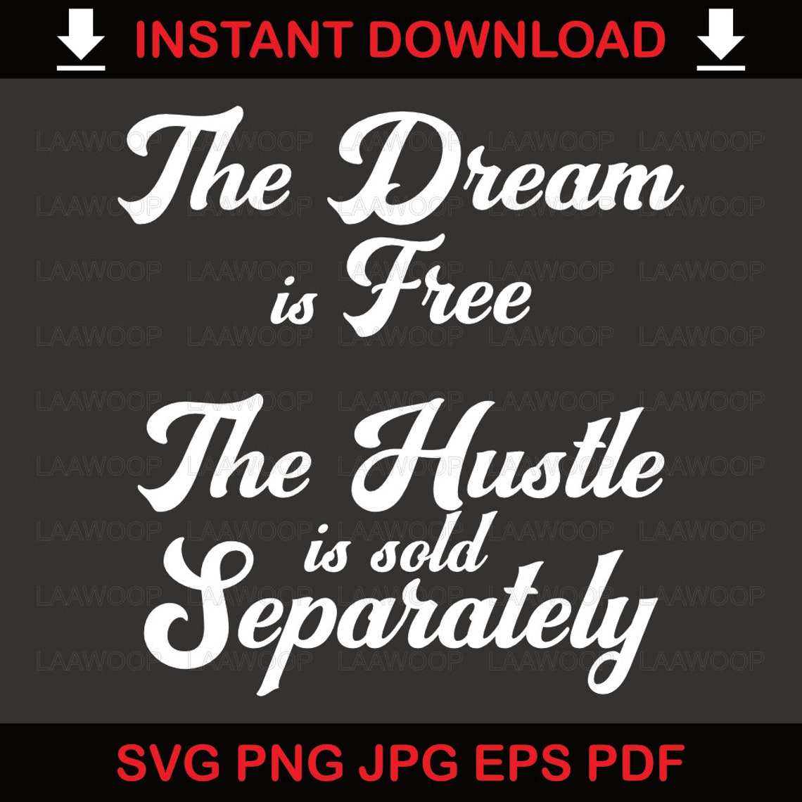 The Dream is Free the Hustle is Sold Separately SVG PNG JPG Eps Pdf