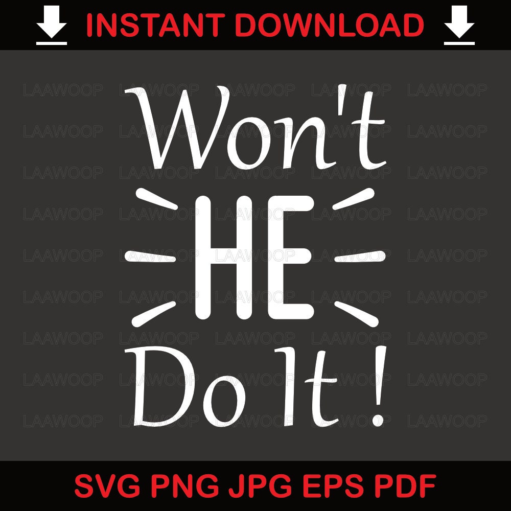 Won't He Do It - SVG PNG JPG Eps Pdf Files - Etsy