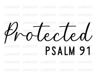 Protected Psalm 91 - SVG PNG JPG Eps Pdf file