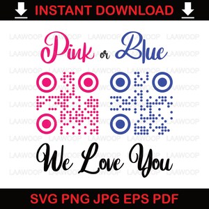 May include: Pink or Blue gender reveal design with a pink and blue QR code and the text "We Love You".