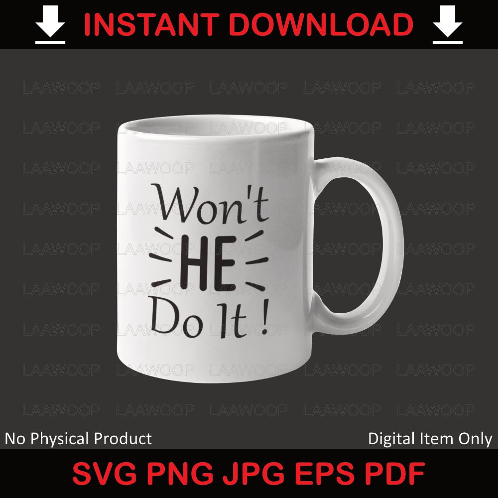 Won't He Do It - SVG PNG JPG Eps Pdf Files - Etsy
