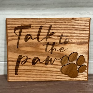 Talk to the Paw Sign - Rustic Wood Dog Art