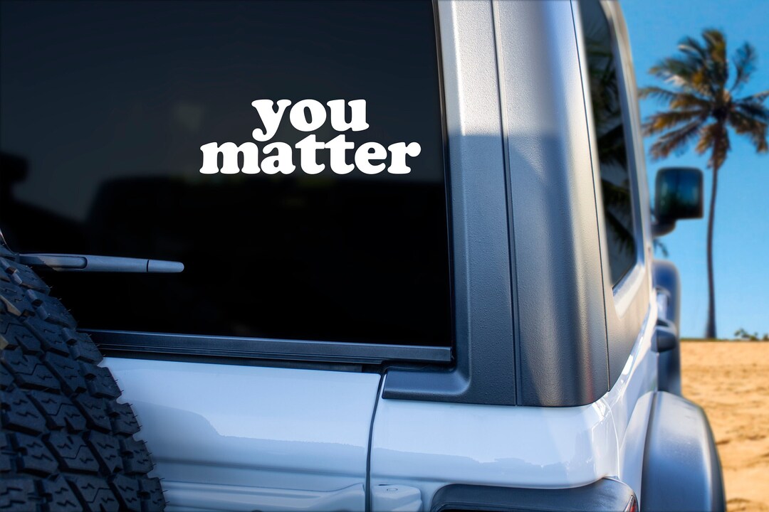 You Matter Vinyl Decal Car Mental Health Mirror Sticker Affirmation - Etsy