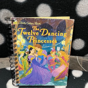 Upcycled Vintage Childrens&#39; Book Wire Bound Notebook-Little Golden Book The Twelve Dancing Princesses *Looking for a unique gift?*