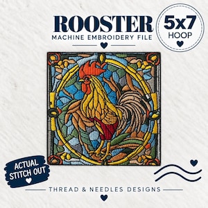 May include: A machine embroidery design featuring a rooster in a stained glass style. The rooster has a red comb, yellow and brown feathers, and is framed by a yellow circle against a blue and green background. Text reads ROOSTER, 5x7 HOOP, and ACTUAL STITCH OUT.