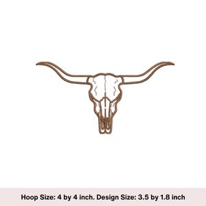 May include: A brown embroidered longhorn skull design. The design is a detailed outline of a bull skull with large horns. The text at the bottom reads: Hoop Size: 4 by 4 inch. Design Size: 3.5 by 1.8 inch.