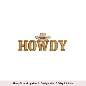 以下が含まれることがあります： 「HOWDY」という単語が茶色で刺繍され、その上に茶色のカウボーイハットが乗っているデザイン。デザインは3.5インチ×1.4インチで、4インチ×4インチのフープに収まります。