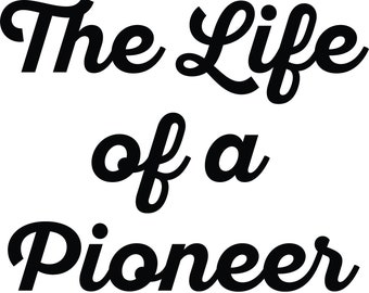 Life of a Pioneer SVG, Circut