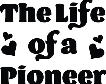 Life of a Pioneer- hearts SVG, Circut