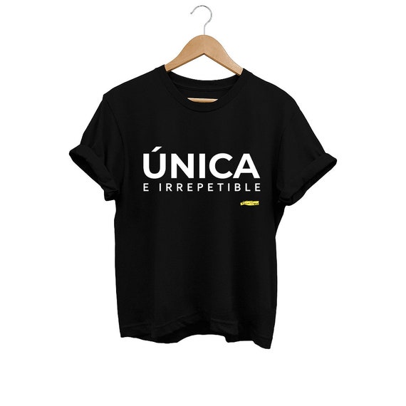 Unica e Irrepetible T shirt Tee Camiseta