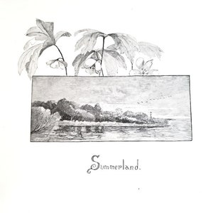 May include: A black and white illustration of a landscape with a river, trees, and a small building in the distance. The illustration is framed by a border of leaves and flowers. The text "Summerland" is written below the illustration.