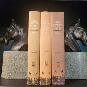The Union Cavalry in the Civil War by Stephen Z. Starr, Fort Sumter to Gettysburg, War in the East Gettysburg to Appomattox, War in the West