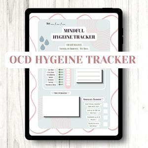 May include: A digital tablet displays a "Mindful Hygiene Tracker" for OCD wellness. The tracker features sections for daily affirmations and mindfulness reminders, with a soft color palette of light blue and pink. The text "OCD Hygiene Tracker" is overlaid on the image.