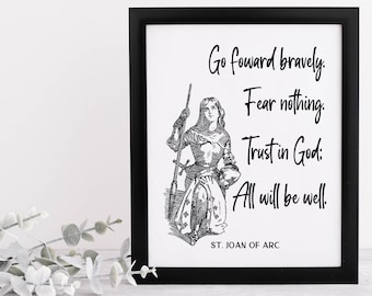 St. Joan Of Arc Quote Printable, Go Foward Bravely Fear Nothing Trust In God Al Will Be Well, Catholic Wall Art, St. Joan Of Arc Print Art