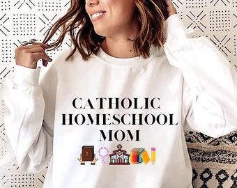 Catholic Homeschool Mom Unisex Sweatshirt, Catholic Homeschooling Apparel, Catholic Mom Apparel, Catholic Mom Gift, Catholic Sweatshirt