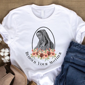 Behold Your Mother Unisex t-shirt, Virgin Mary Floral T-Shirt, Blessed Mother Vintage Shirt, Catholic Apparel, Catholic Shirt, Marian Shirt