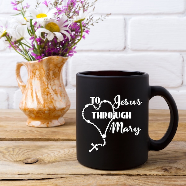 To Jesus Through Mary Coffee Tea Mug, Consecration to Jesus Through Mary Gifts, Catholic Tea Coffee Mug, Virgin Mary Mug