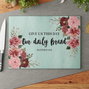 Give Us This Day Our Daily Bread Glass Cutting Board, Christian Kitchen Decor, Inspirational Prayer Gift for Cooks and Homemakers