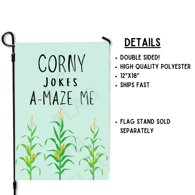 May include: A green garden flag with a corn stalk design and the text "CORNY JOKES A-MAZE ME".