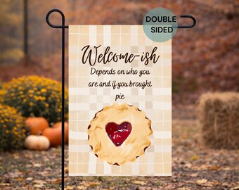 Welcome-ish Pie Garden Flag - Funny Fall Decor, Double Sided