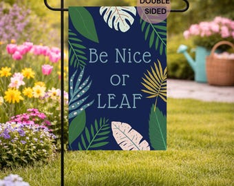Be Nice Or Leaf Garden Flag | Yard Flag | Funny Flag| Outdoor Decor | Garden Flag | Be Nice Garden Flag | Porch Decor | Be Nice OrLeafe