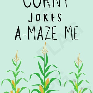 May include: A light blue background with the text "CORNY JOKES A-MAZE ME" in black. Three corn stalks with green leaves and yellow corn cobs are shown.