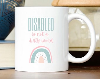 Disabled Is Not a Dirty Word Rainbow Mug POTS Gastroparesis MS ME Chronic Fatigue Chronic Illness Mug Disability Mug Cute Mug