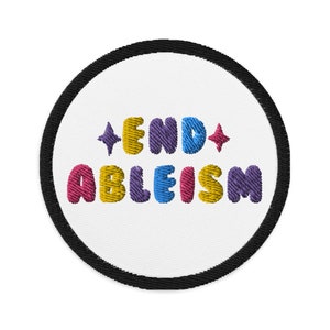 End Ableism Embroidered Patch Disability Patch Disabled Patch Chronic Illness Patch Chronic Pain Patch