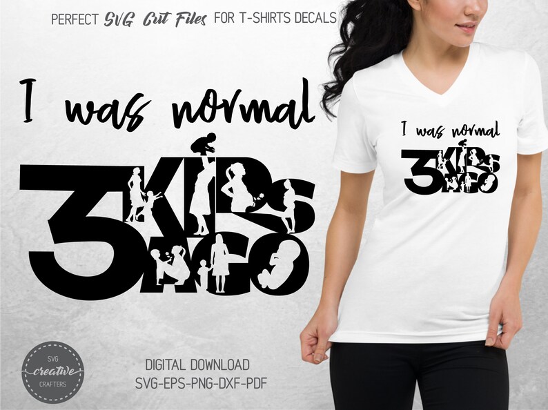 Download Popular Svg Mothers Day Shirts Svg Shirt Woman Funny Svg I Was Normal 3 Kids Ago Svg Mom Life Svg Files For Cricut Mother Of 3 Svg Clip Art Art Collectibles