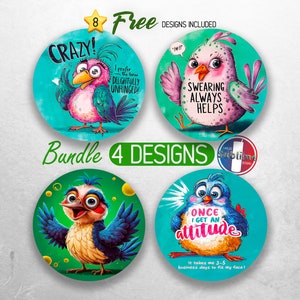 May include: Set of four colorful round stickers featuring cartoon birds with humorous sayings. The sayings include "Crazy! I prefer the term delightfully unhinged", "Once I get an attitude", "Swearing always helps", and "I'm not sure what's wrong with me, but I think I'm in love with you".