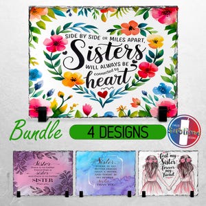 May include: A set of four sublimation designs featuring floral patterns and quotes about sisters. The designs include quotes like "Sisters will always be connected by heart" and "There is no better friend than a sister".