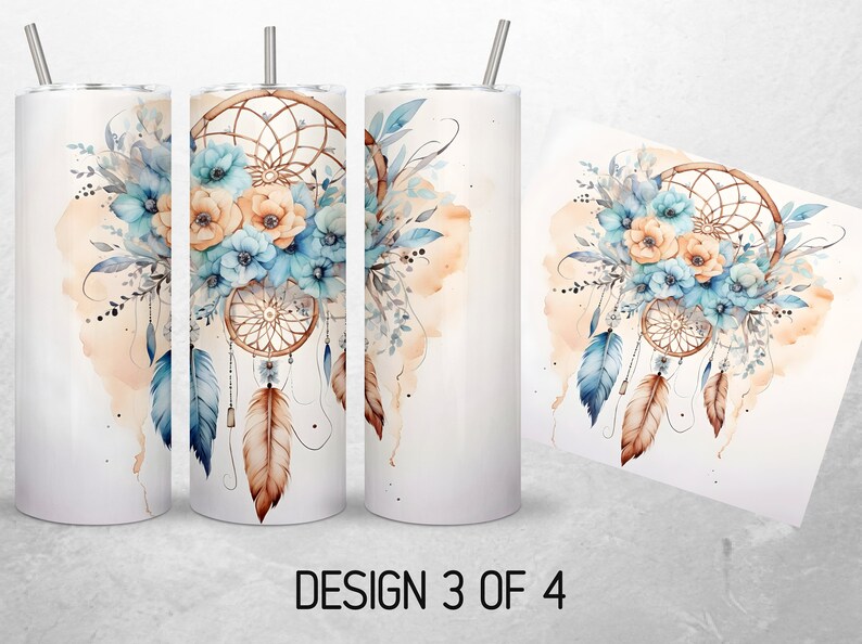 May include: A white tumbler with a watercolor design of a dreamcatcher with blue and orange flowers and feathers. The design is on the right side of the tumbler. The tumbler has a straw and is on a white background. "DESIGN 3 OF 4" is written at the bottom of the image.