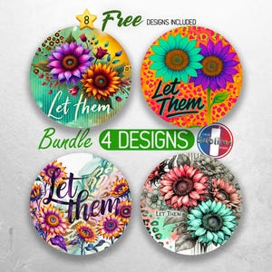 May include: Four colorful round designs featuring sunflowers and the text "Let Them" in a variety of fonts and styles. The designs are perfect for crafting projects, such as coasters, ornaments, or stickers.