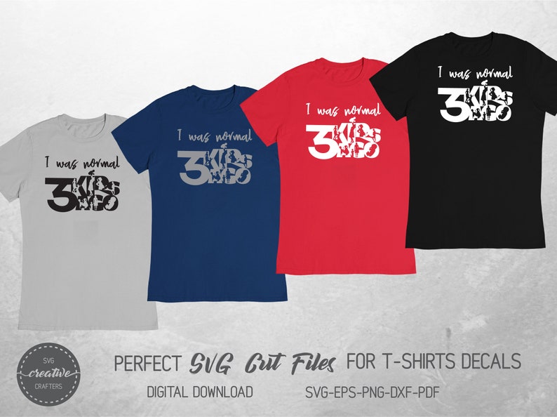 Download Clip Art Mother Of 3 Svg I Was Normal 3 Kids Ago Svg Mom Life Svg Files For Cricut Mothers Day Shirts Svg Shirt Woman Funny Svg Popular Svg Art Collectibles