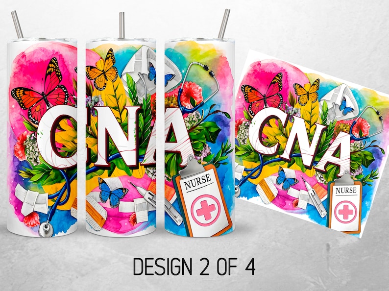 May include: A colorful watercolor design on a white tumbler featuring the letters CNA, butterflies, a stethoscope, and a nurse's badge. The design is surrounded by flowers and leaves.