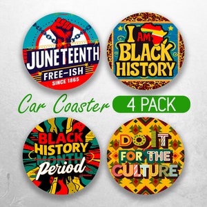 May include: Set of four round car coasters featuring Black History Month themes. The coasters feature colorful designs with phrases like "Juneteenth Free-ish Since 1865", "I Am Black History", "Black History Month Period", and "Do It For The Culture".
