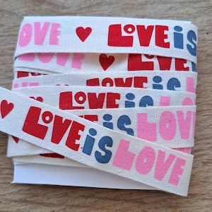 Love is Love recyceltes Baumwollband 15mm - Preis pro Meter. Love, Valentine, Pride, LGBTQ+ Geschenkverpackung