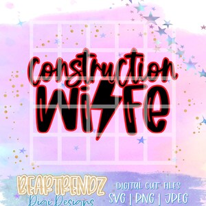 May include: A digital cut file design featuring the text "Construction Wife" in black with a red outline and a lightning bolt graphic. The design is set against a pink and blue watercolor background with gold stars.